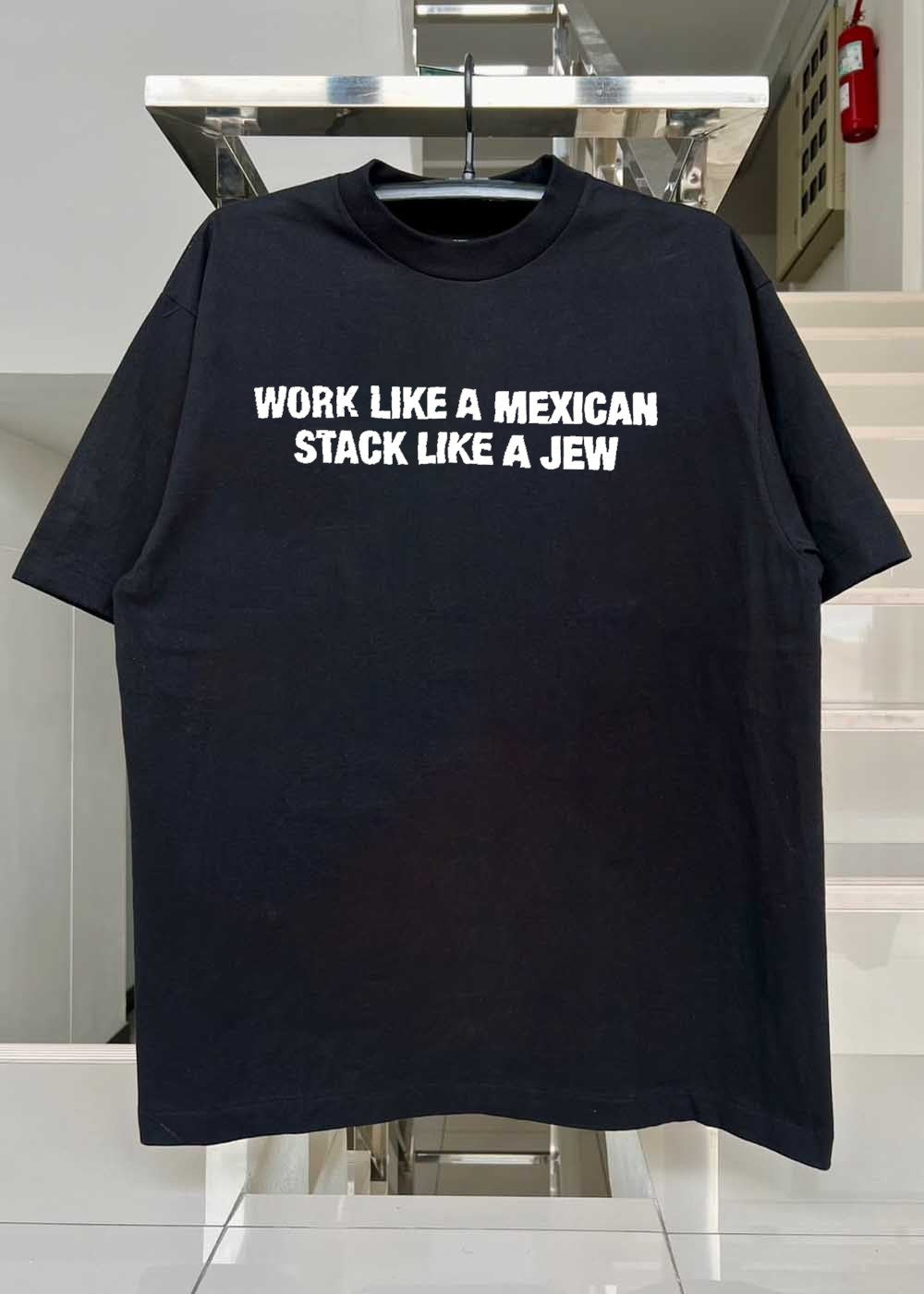 Work Like a Mexican Stack Like a Jew Funny T-Shirt