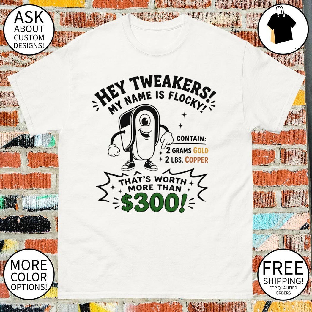 Mailbox Hey Tweakers my name is Flocky Contain 2 Grams Gold 2 Lbs Copper shirt