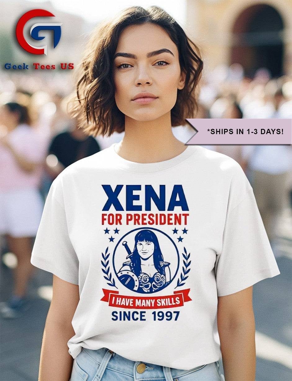 Xena for president I have many skills since 1997 shirt