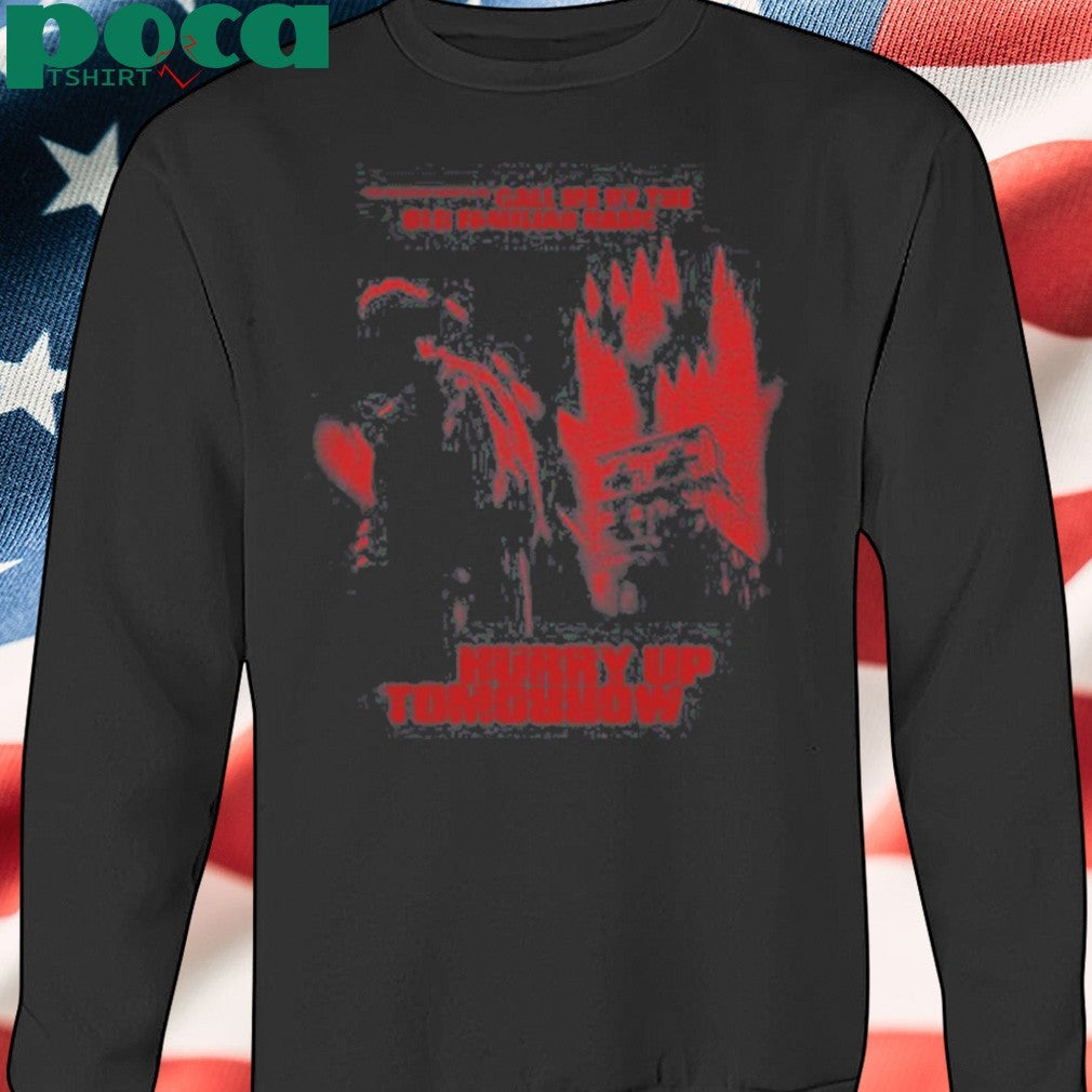 Xo Enjoy The Show Call Me By The Old Familiar Name Hurry Up Tomorrow T-shirt