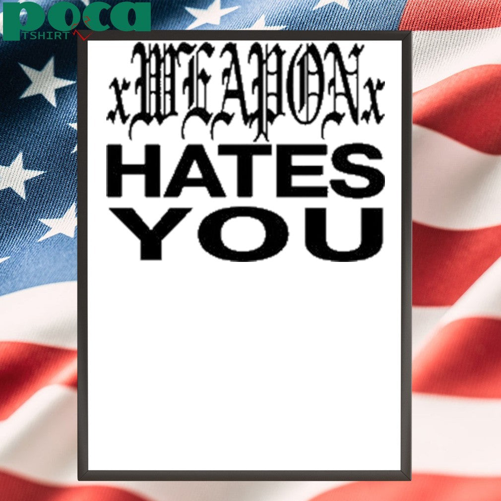 Xweaponx Hates You Shirt
