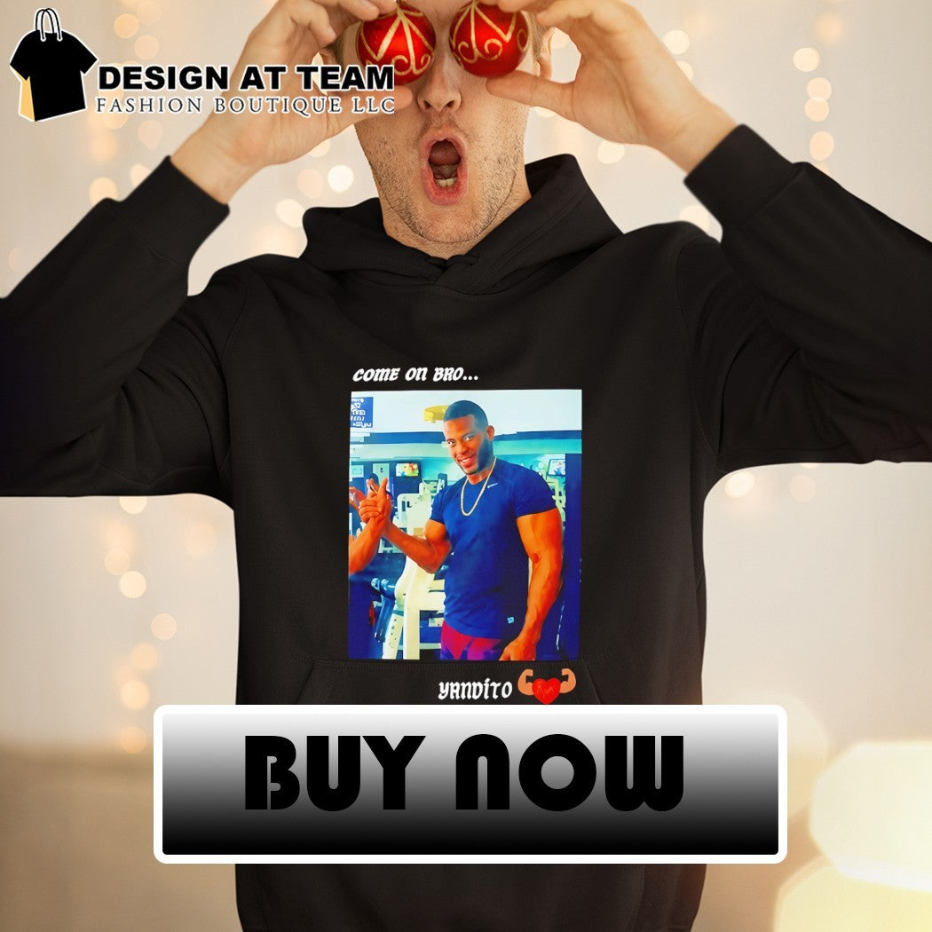 Yandy Díaz Come On Bro Yandalorito shirt