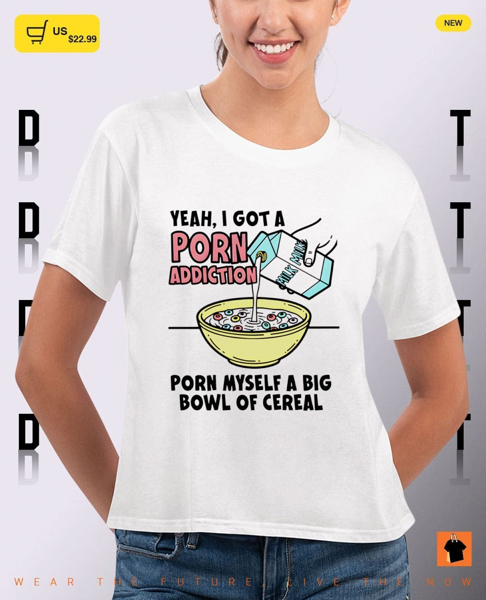 Yeah I got a porn addiction porn myself a big bowl of cereal shirt