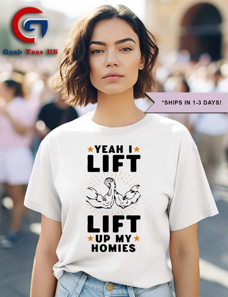 Yeah I lift lift up my homies shirt