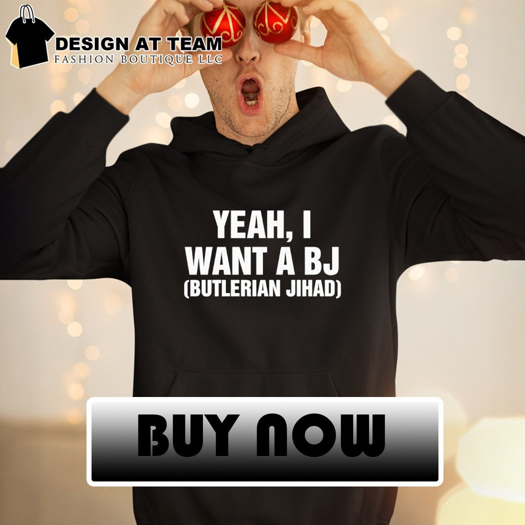Yeah I want a BJ Butlerian Jihad shirt