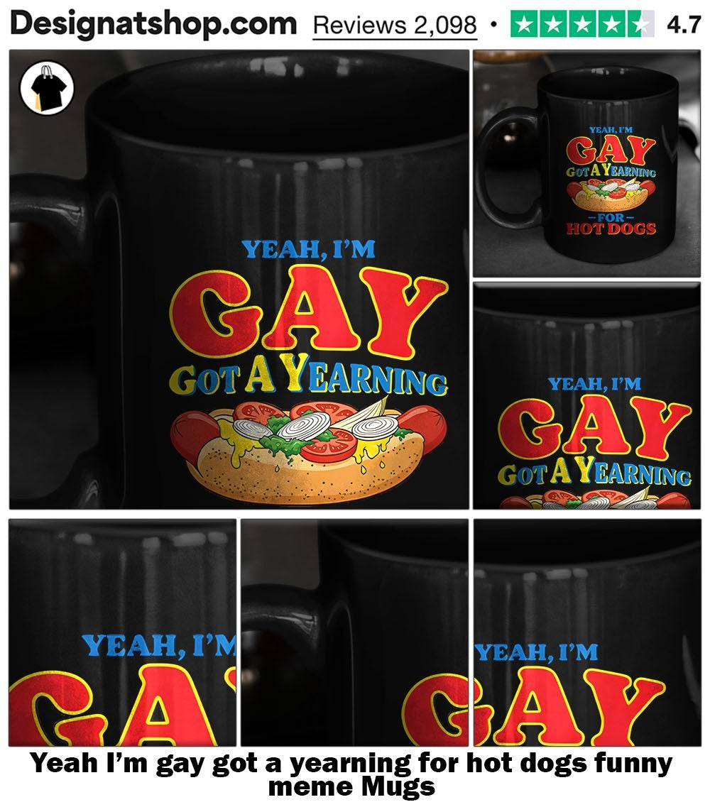 Yeah I’m gay got a yearning for hot dogs funny meme shirt