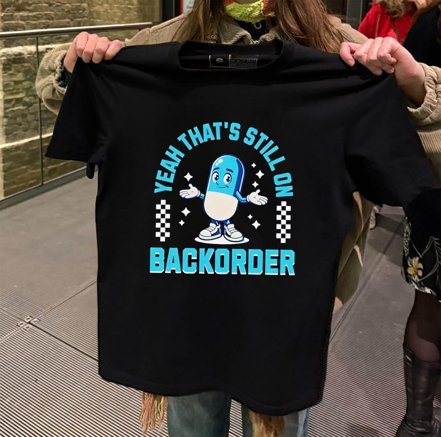 Yeah That’s Still On Backorder Cute Pill Character shirt