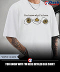 You know why I’m here deviled egg shirt