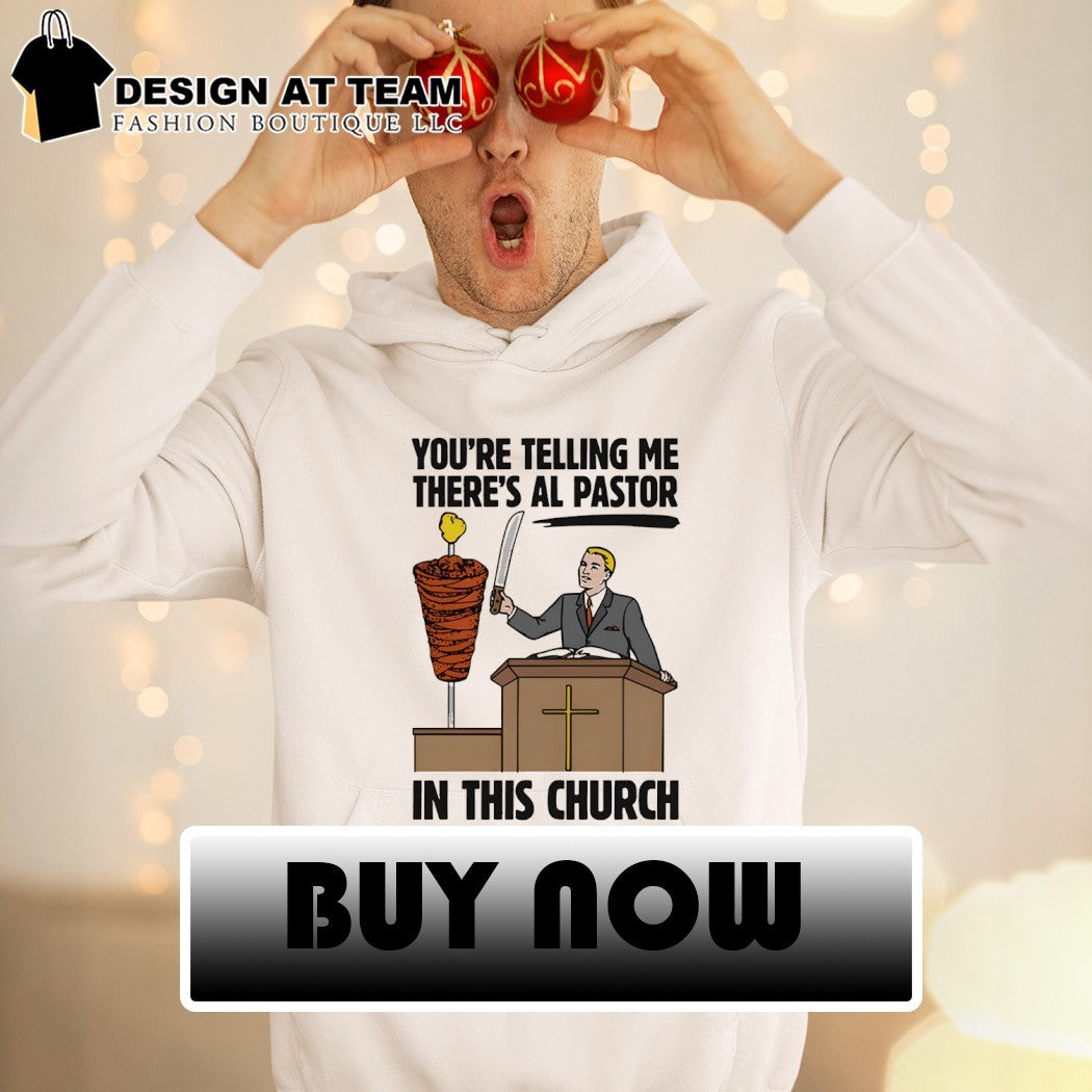 You’re telling me there’s al pastor in this church shirt