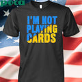Zelensky I’m Not Playing Cards Shirt