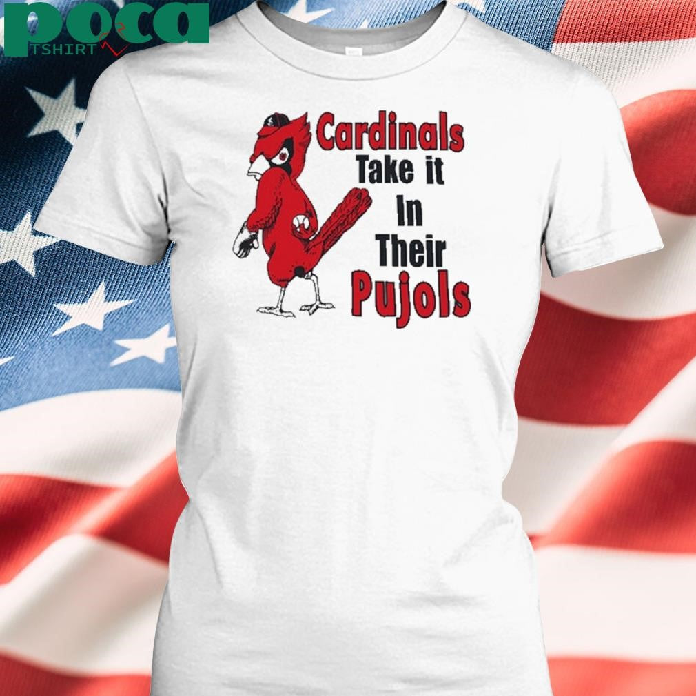 ardinal Take It In Their Pujols Shirt