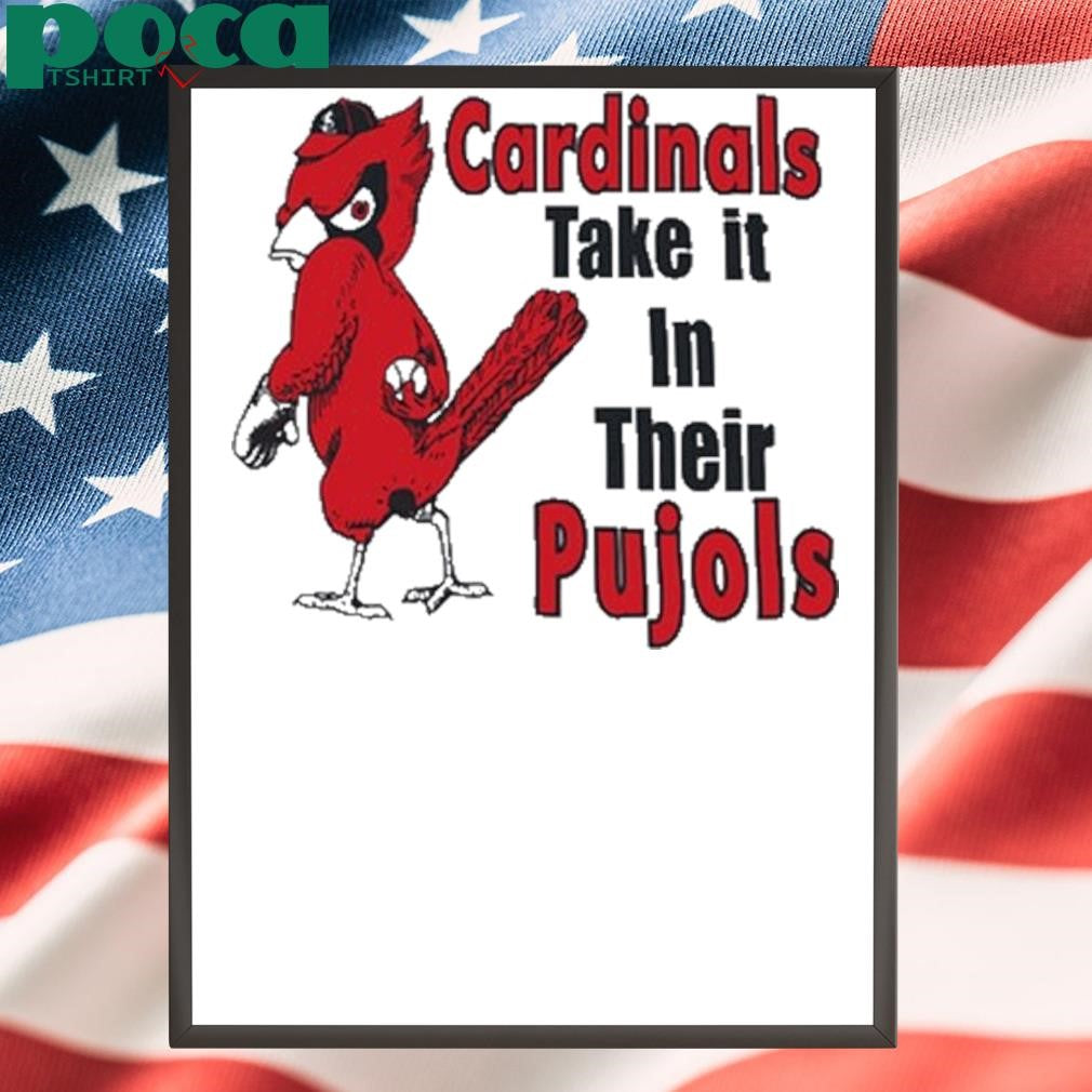 ardinal Take It In Their Pujols Shirt