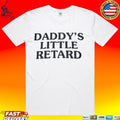 Daddy’s Little Retard T-shirt