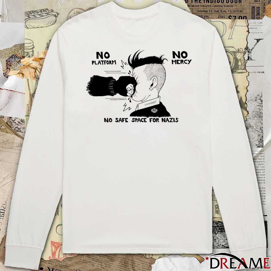 2026 No Platform No Mercy No Safe Space For Nazis t-shirt