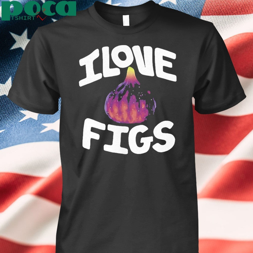 I Love Figs Shirt