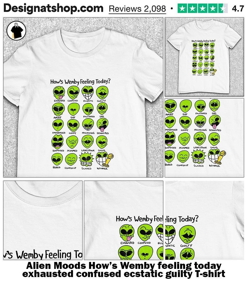 Alien Moods How’s Wemby feeling today exhausted confused ecstatic guilty shirt