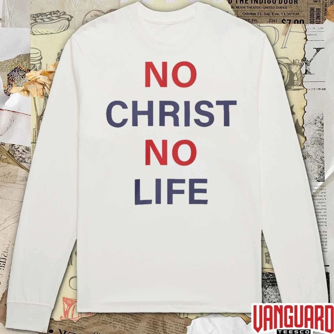 2026 No Christ No Life t-shirt