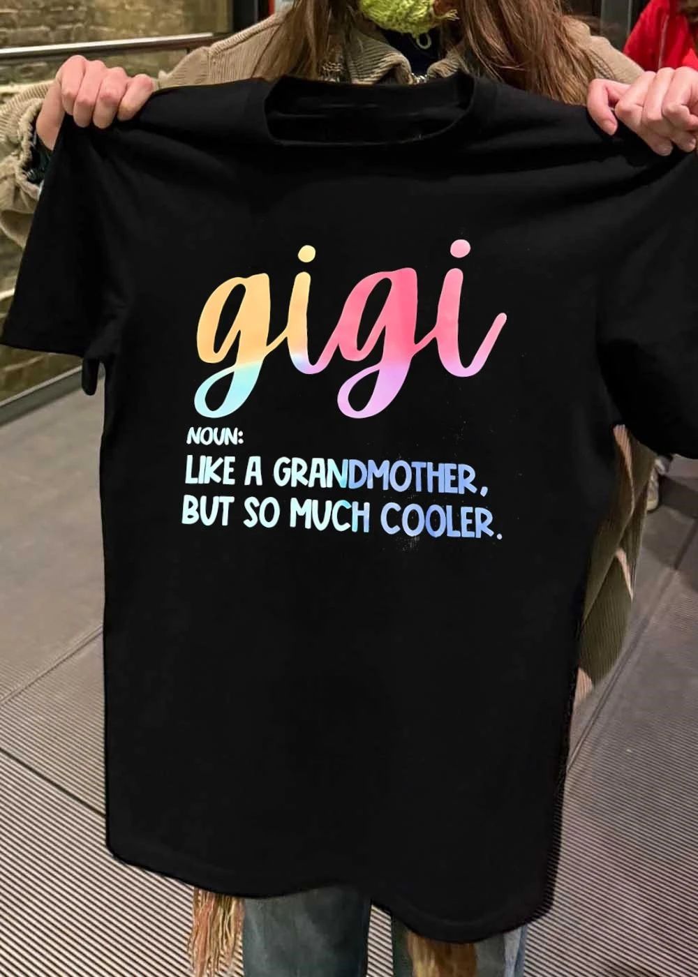 Gigi Houn Like A Grandmother But So Much Cooler shirt