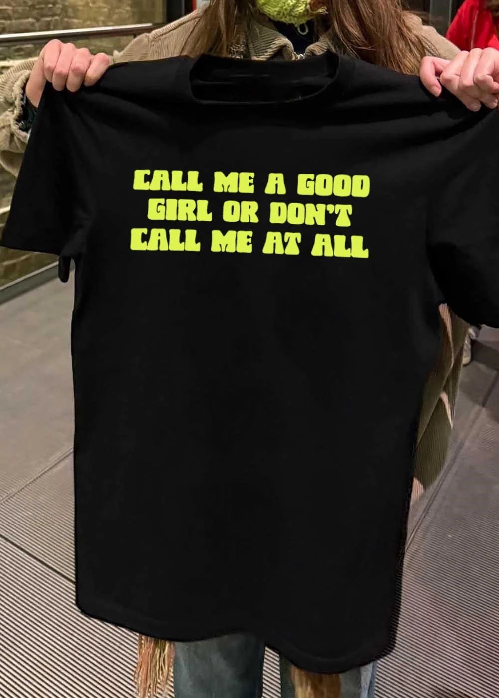 Call Me A Good Girl Or Don’t Call Me At All shirt