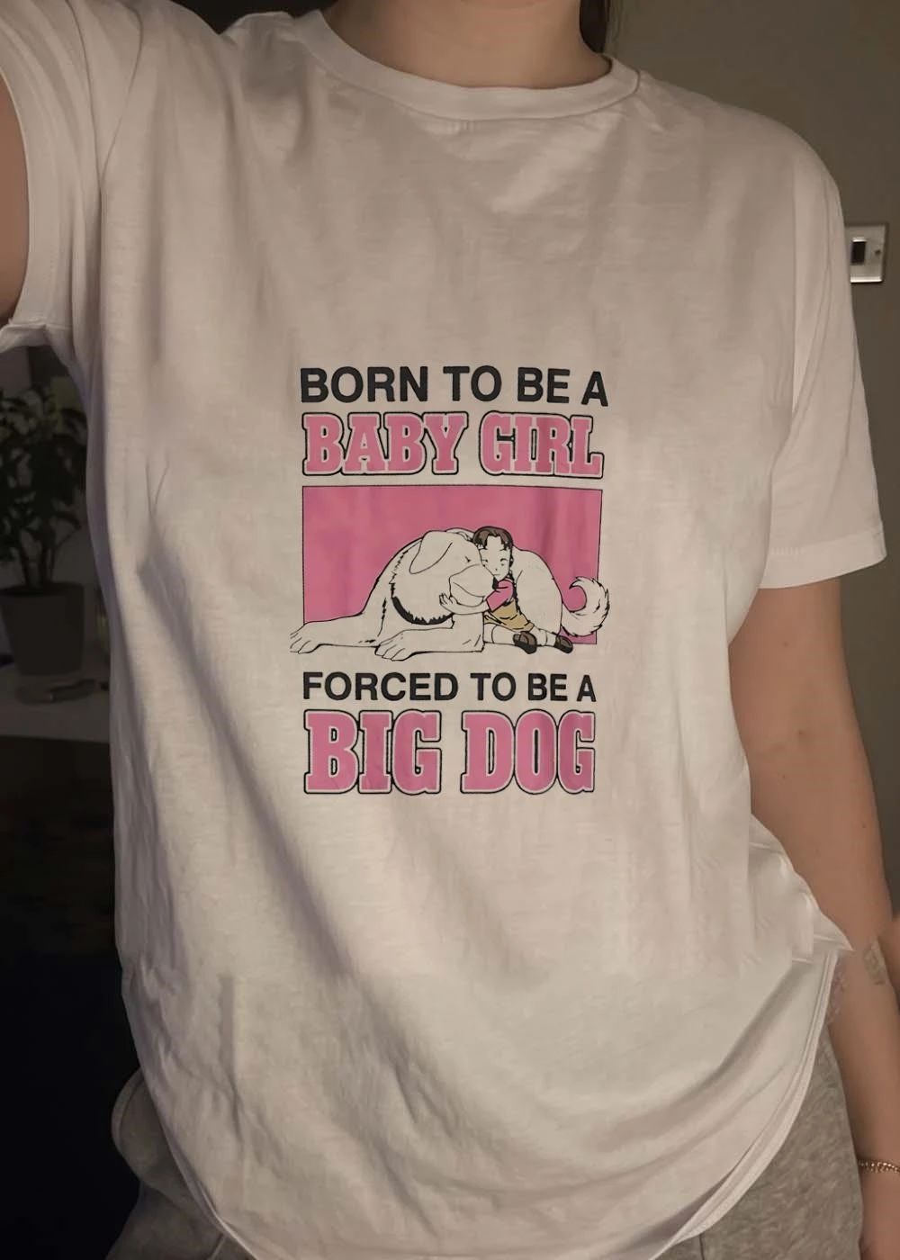Born to Be a Baby Girl Forced to a Big Dog T-Shirt