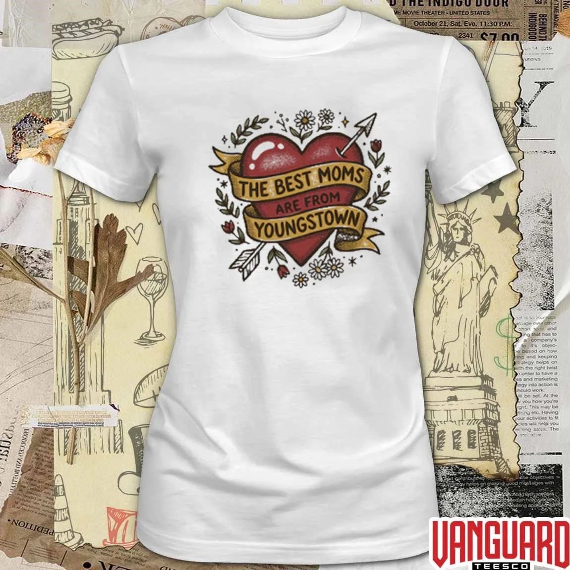 The Best Moms are from Youngstown t-shirt
