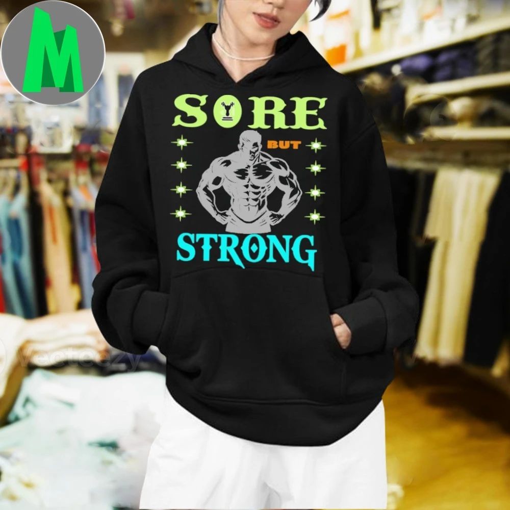Sore but strong fitness lover fitness motivation gym lover gym style gym Shirt
