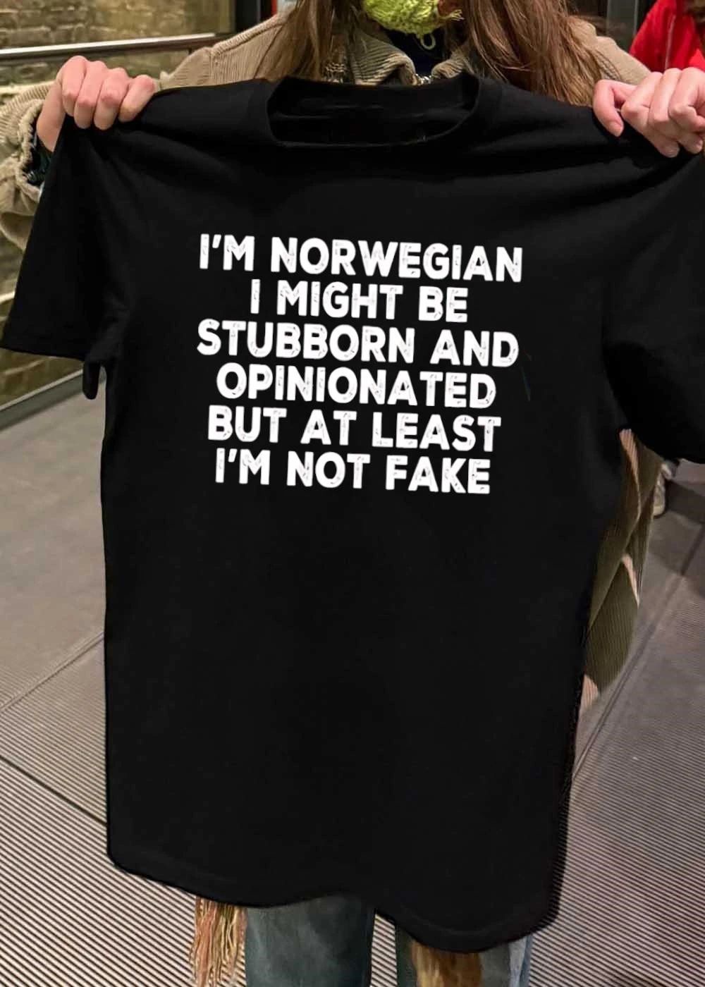 Norwegian Stubborn Opinionated Not Fake Identity Pride Slogan Shirt