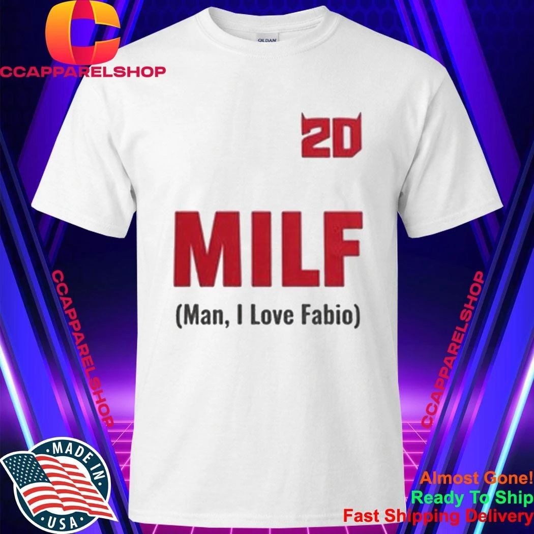 20 MILF Man I Love Fabio Shirt