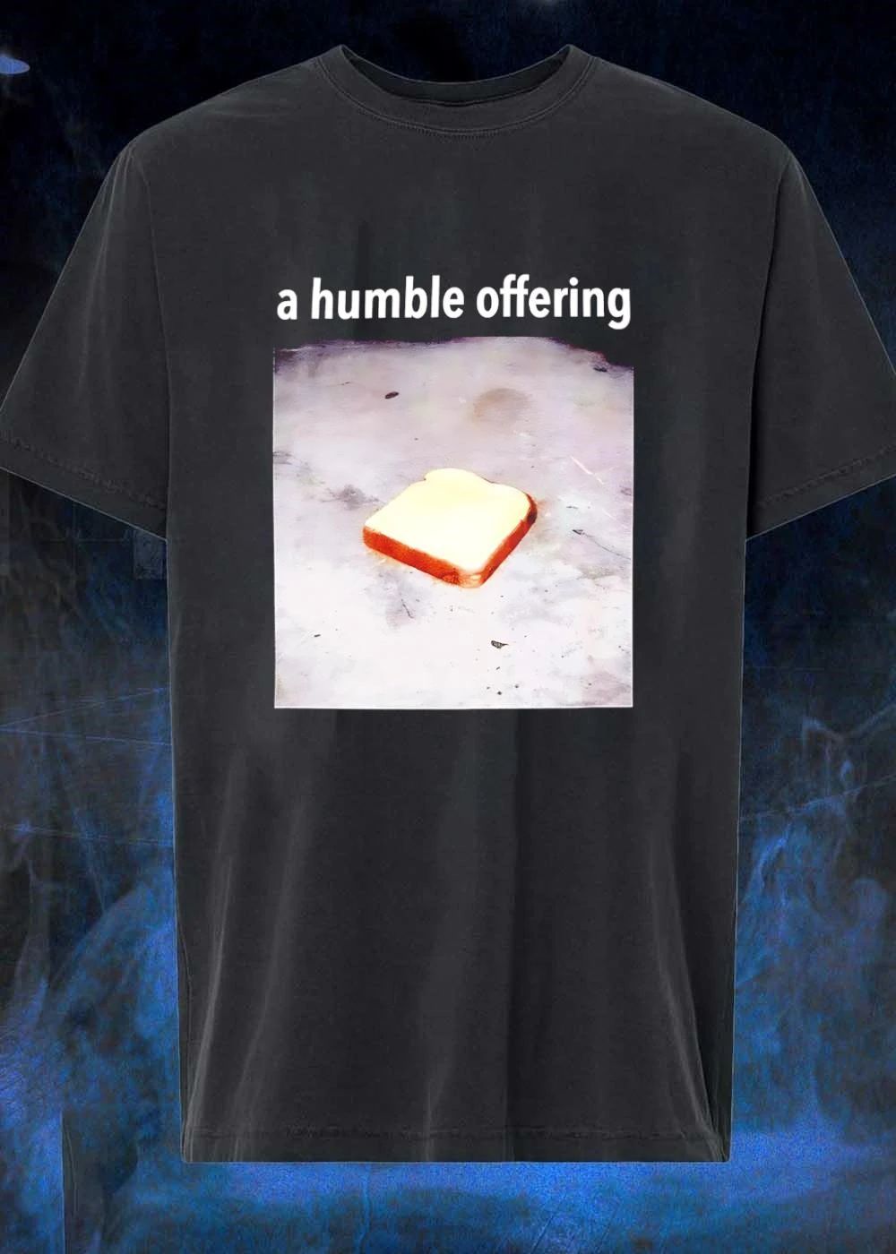 A Humble Offering Bread Slice Shirt