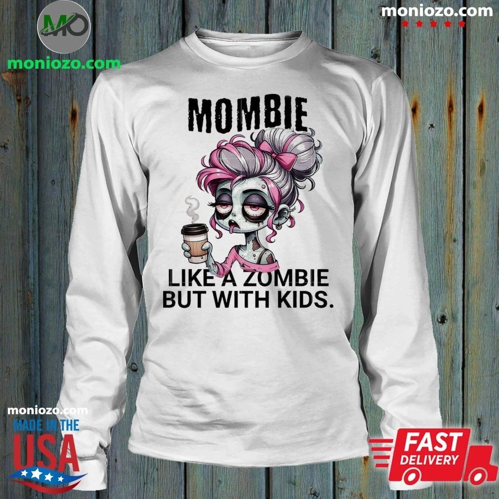 Mombie Like A Zombie But With Kids Shirt