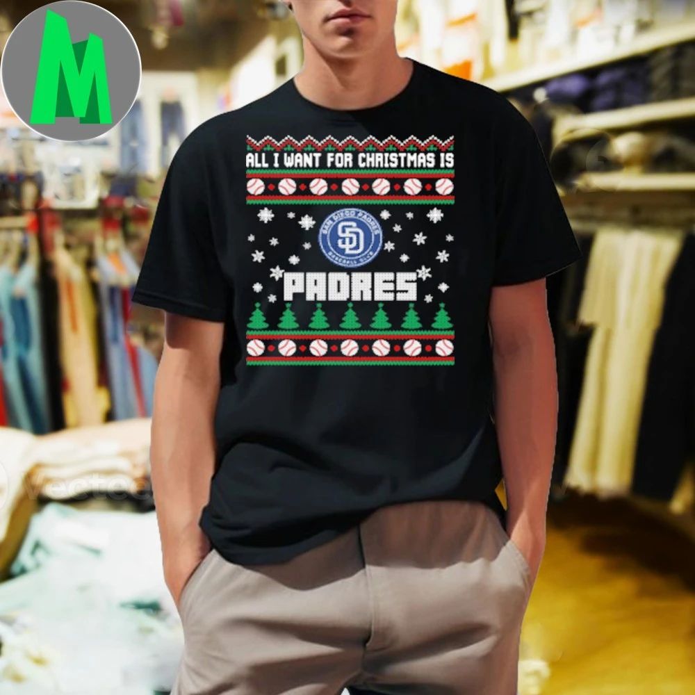 MLB All I Want For Christmas Is San Diego Padres Baseball Shirt