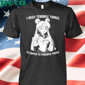 Sailor Moon I Need Terrible Things To Happen To Powerful People T-shirt
