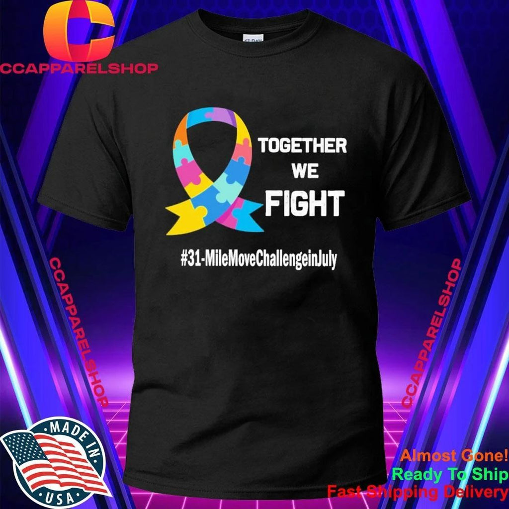 Together We Fight 31 Mile Move Challenge in July Shirt
