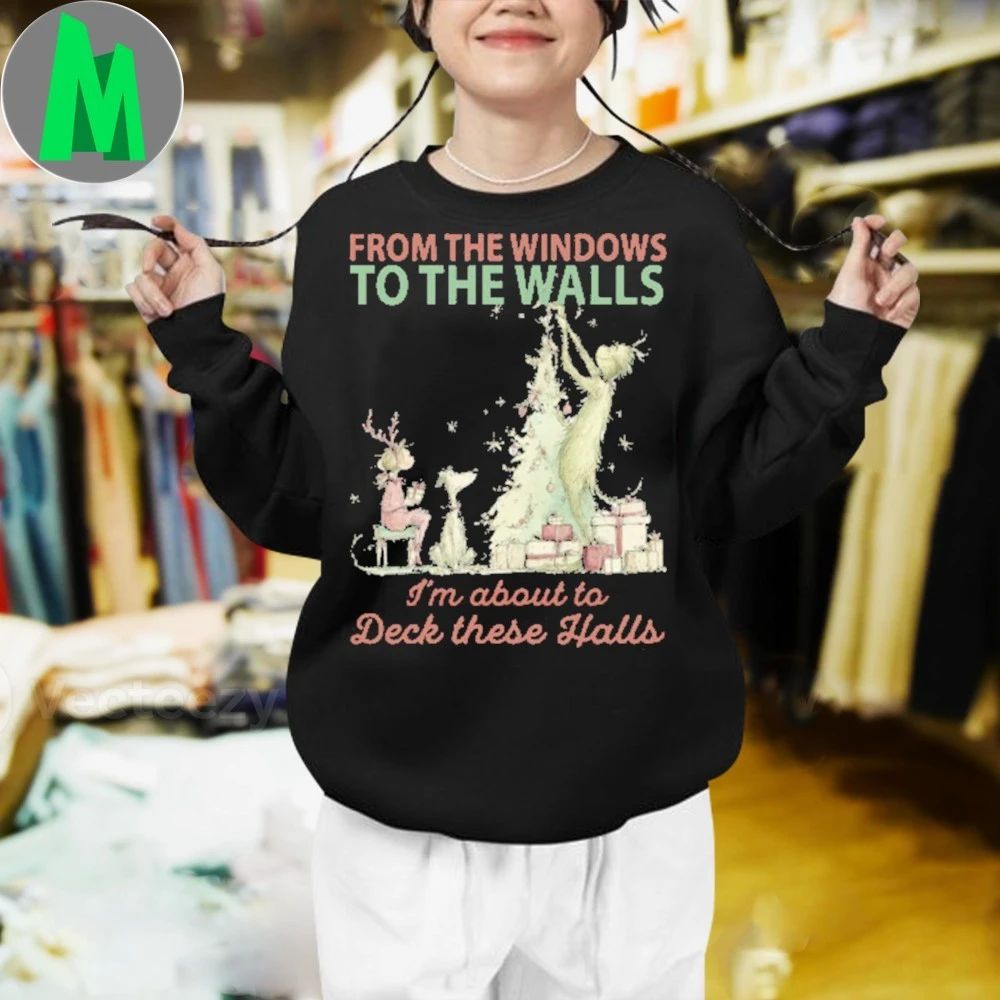 From The Windows To The Walls Christmas Humor Grinch Shirt