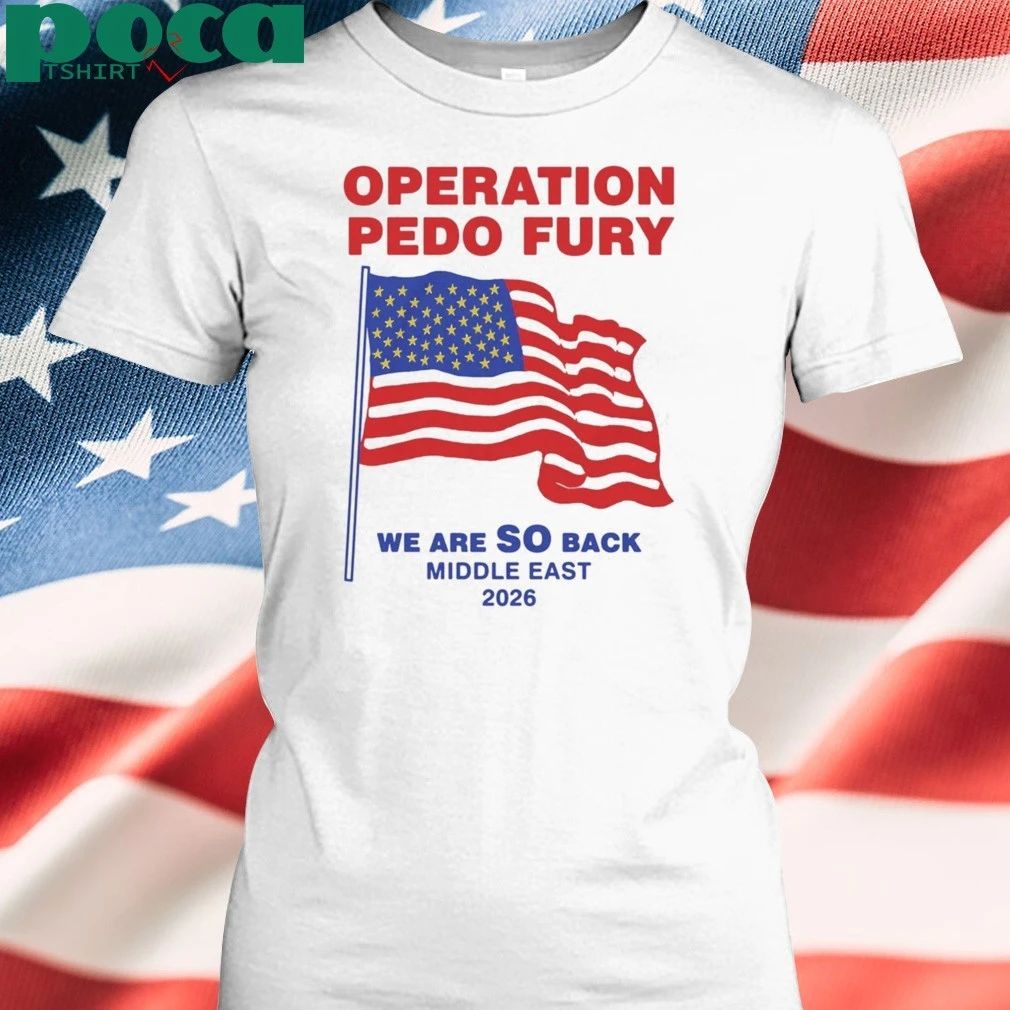 Operation Fury We Are SO Back middle East 2026 T-shirt