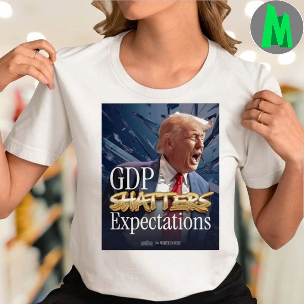 Trump Gdp Shatters Expectations 2025 T-Shirt