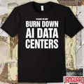 Please Do Not Burn Down AI Data Centers t-shirt