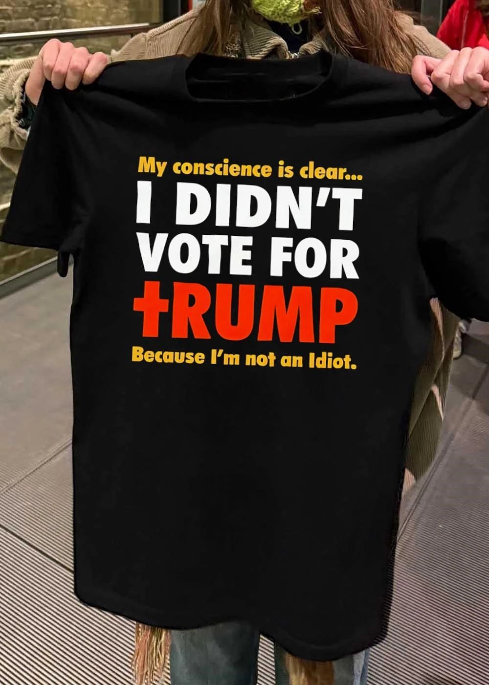 I Didn’t Vote For Trump Not An Idiot Shirt