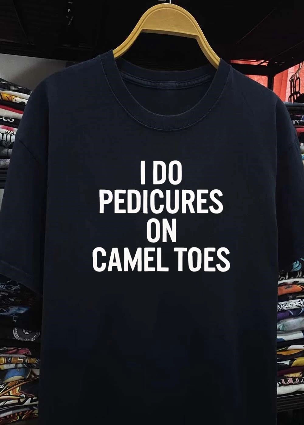 Naughty Apparel Adult Humor I Do Pedicures on Camel Toes T-Shirt