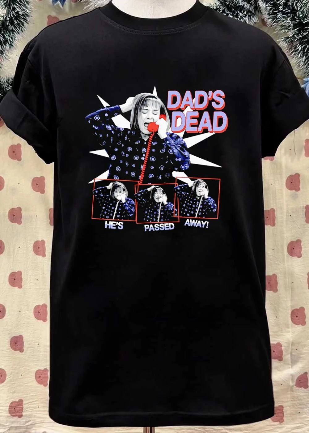 Woman on Phone Dad’s Dead He’s Passed Away T-Shirt