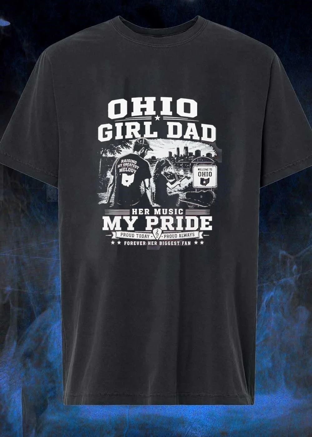 Forever Her Biggest Fan Ohio Girl Dad Raising My Greatest Melody Her Music My Pride Proud Today Always Shirt