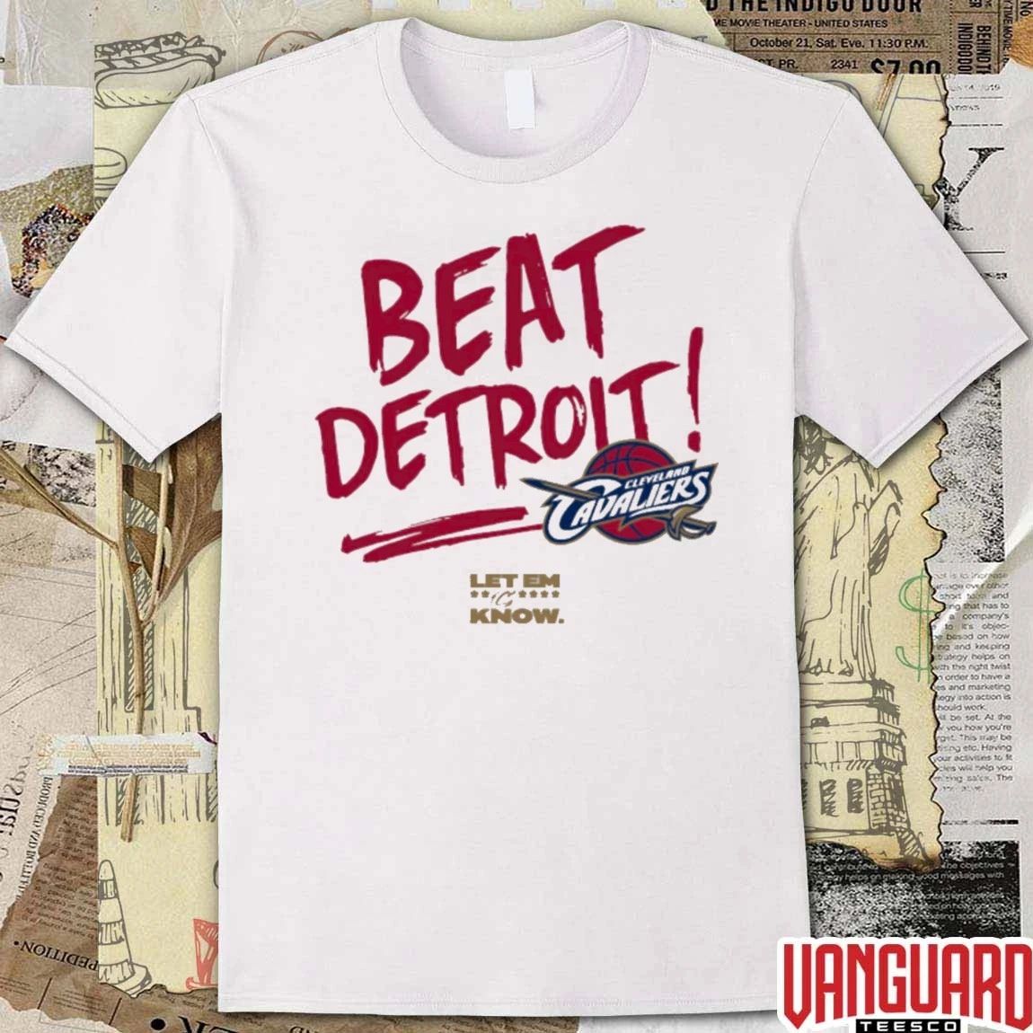 Cleveland Cavaliers Beat Detroit Let Em Know 2026 NBA Playoffs Basketball t-shirt