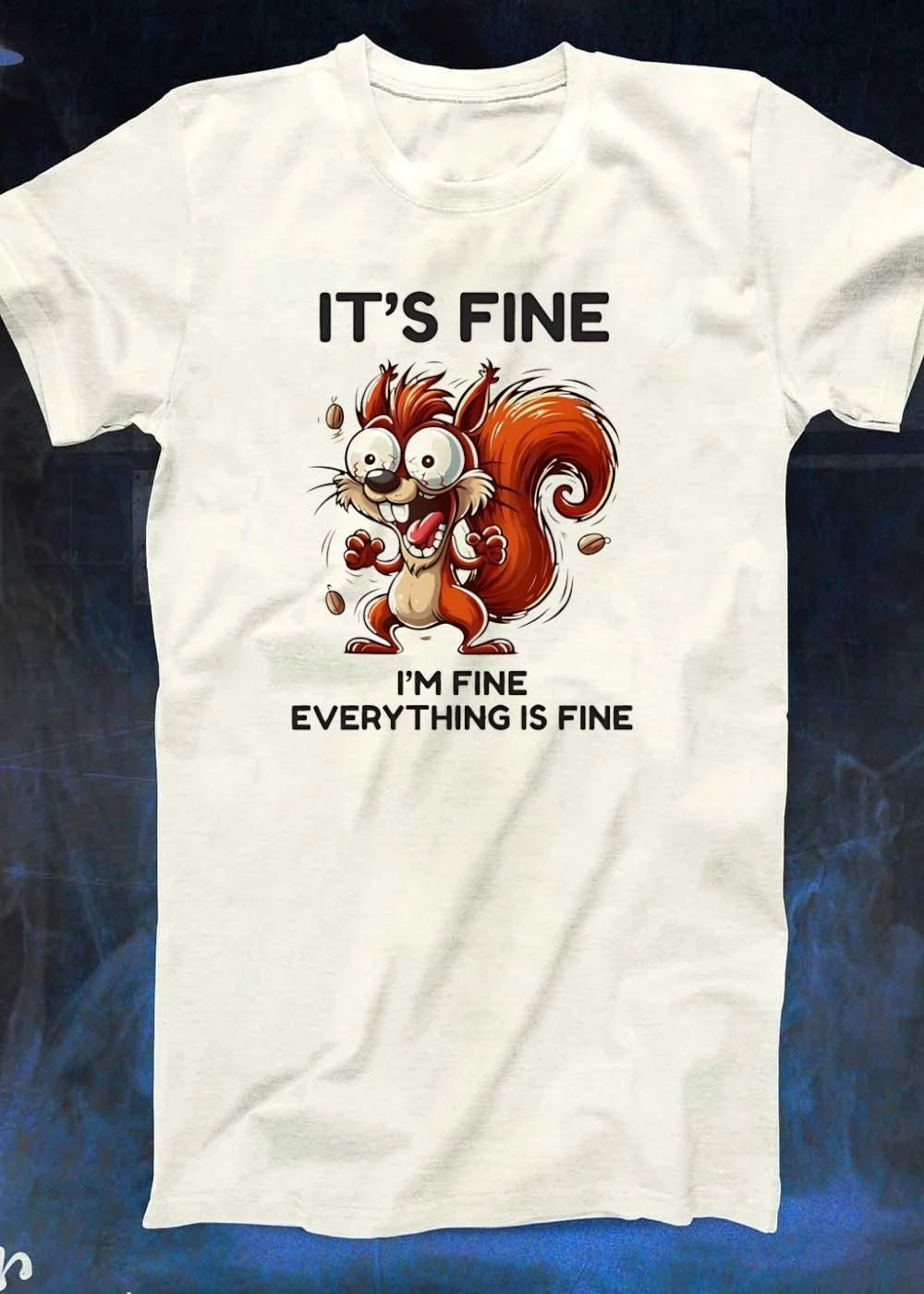 It’s Fine I’m Everything Is Fine Squirrel T-Shirt