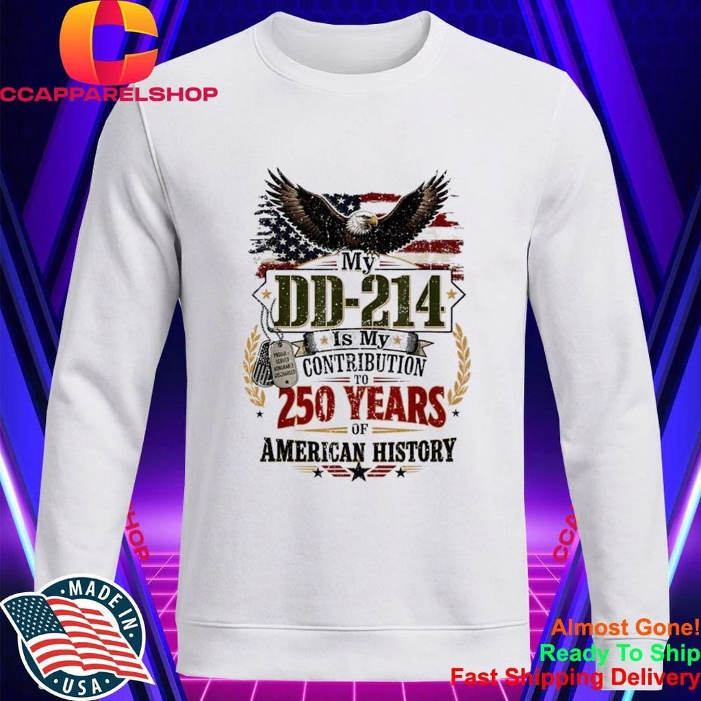 My DD-214 Is My Contribution US Veteran 250th Anniversary Shirt