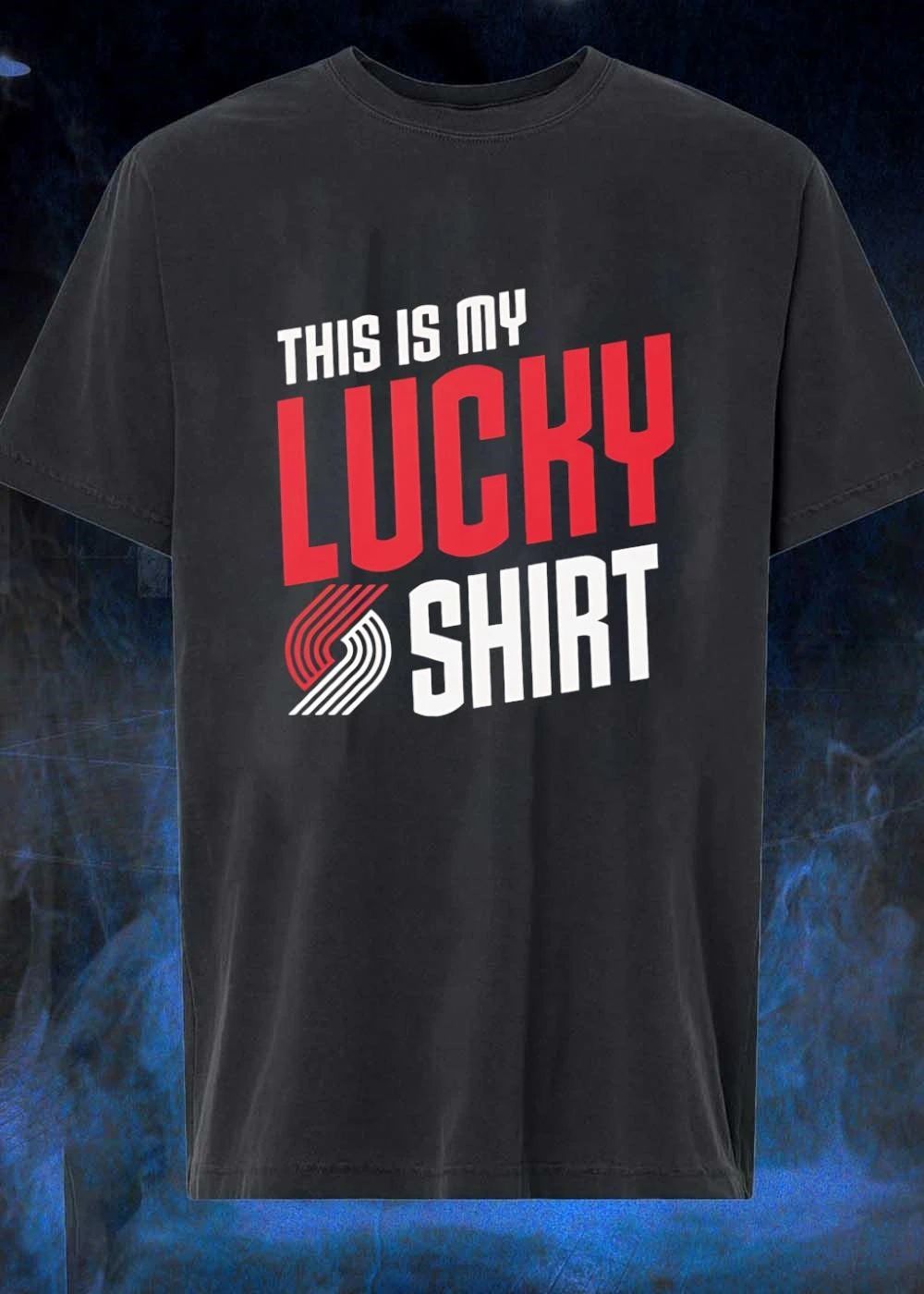 Portland Trail Blazers Fan Apparel This Is My Lucky Shirt