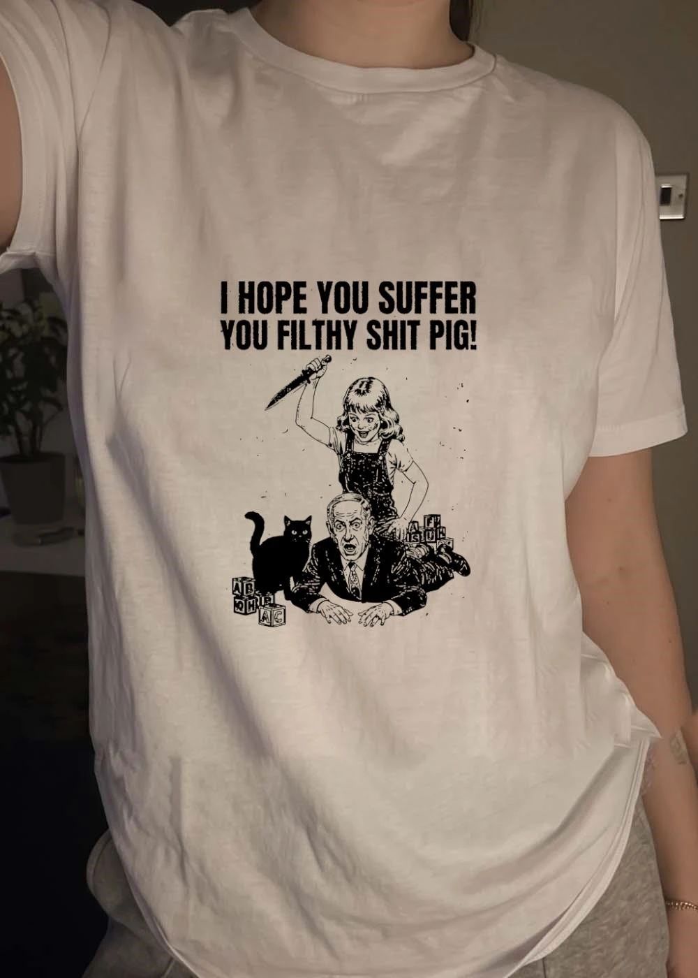 I Hope You Suffer You Filthy Shit Pig Girl Stabbing Benjamin Netanyahu T-Shirt