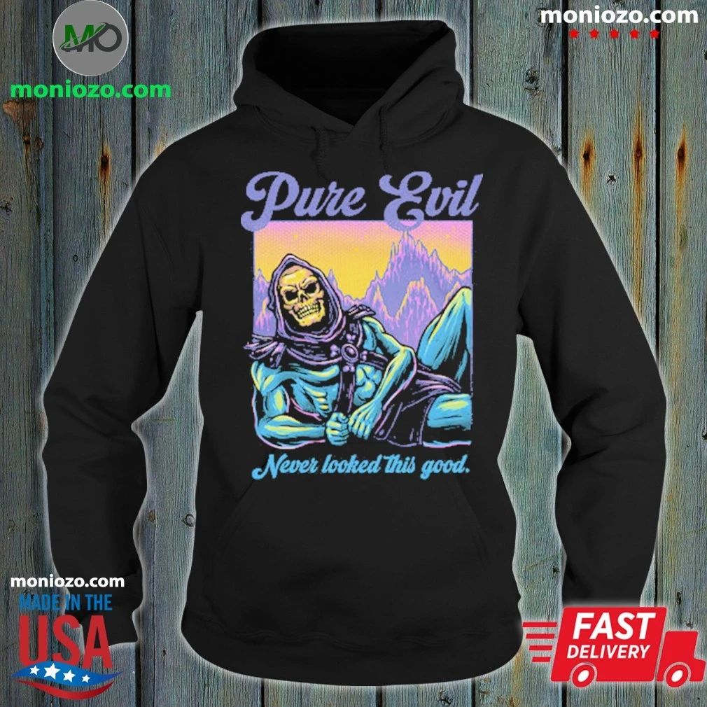 Original Pure Evil Never Looked This Good Shirt