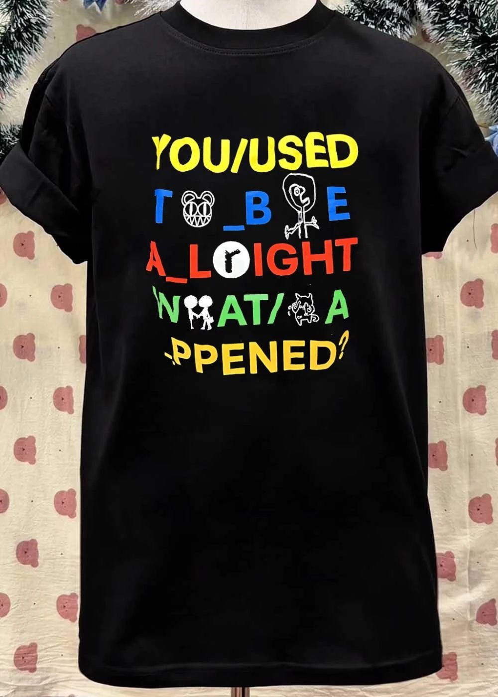 Radiohead Bear You Used to Be All Right What Happened Pop Culture Slogan Shirt