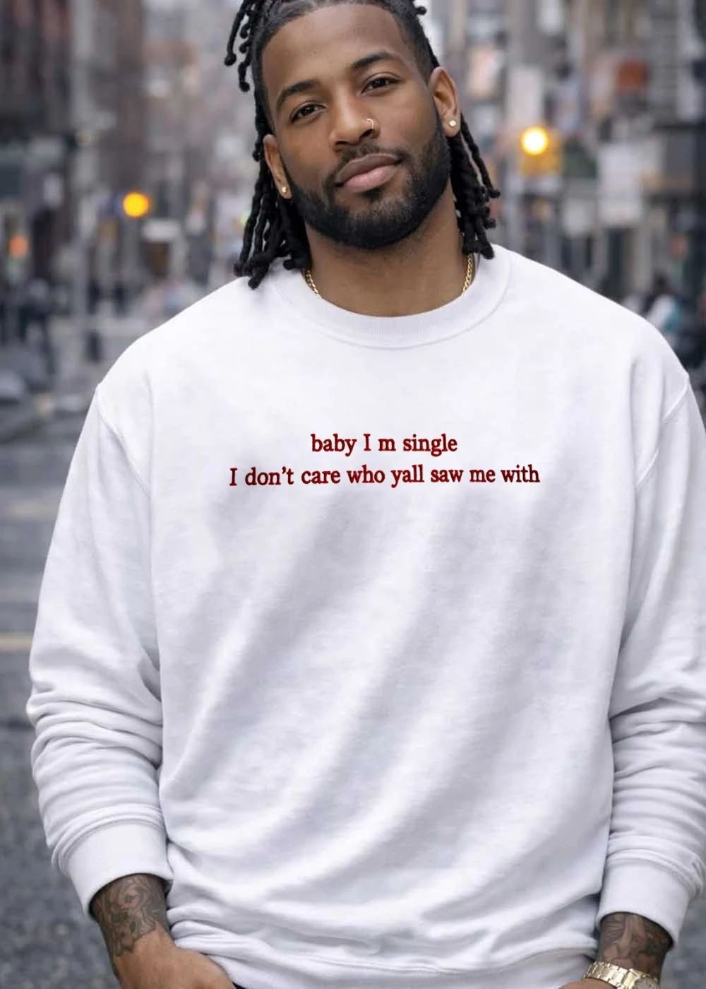 Baby I Am Single I Do Not Care Who Yall Saw Me With shirt