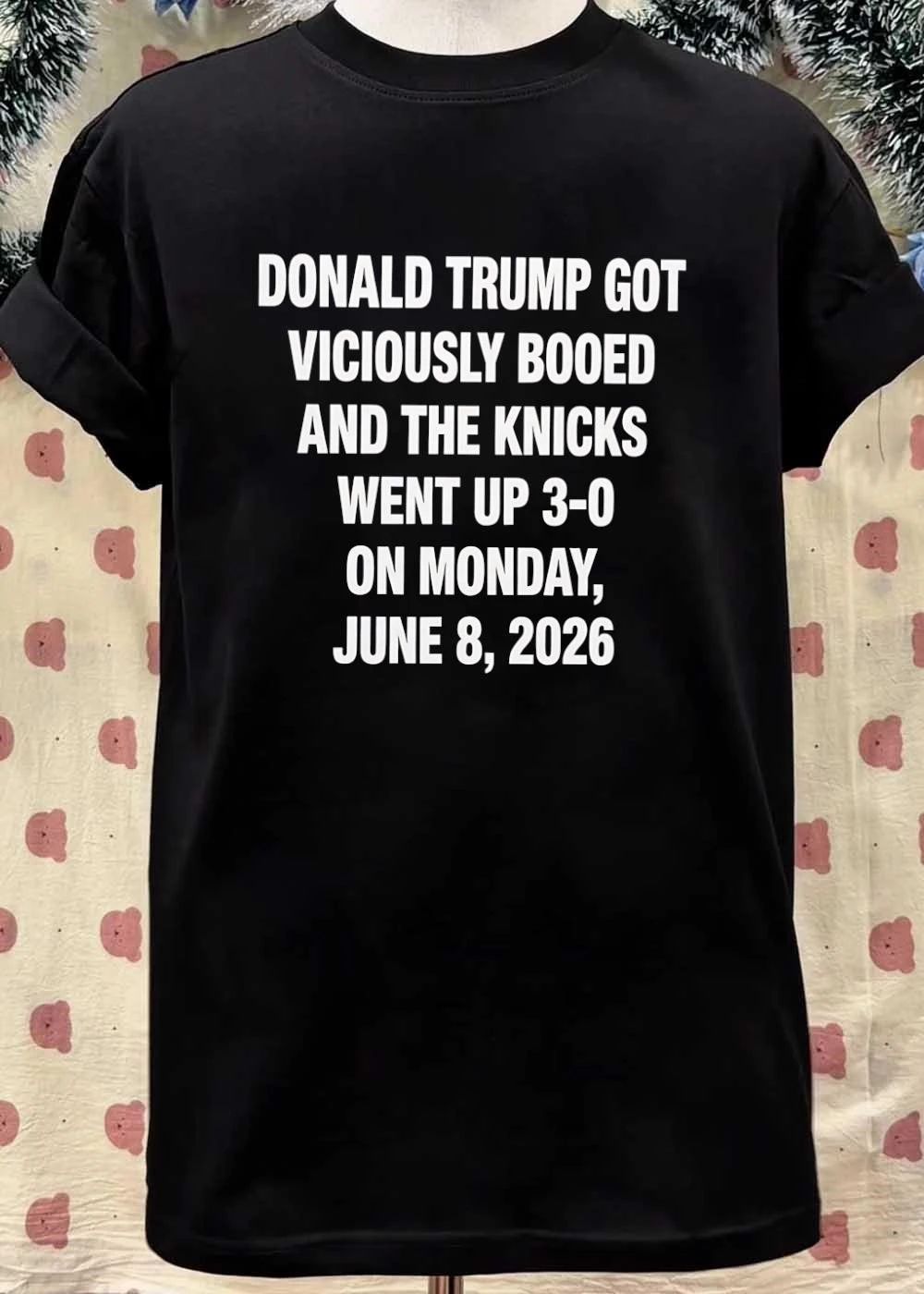 Donald Trump Got Viciously Booed Knicks Went Up 3-0 Monday June 8 2026 shirt